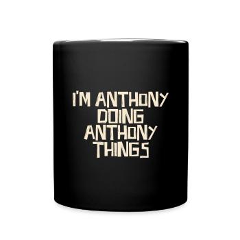 I'm Anthony doing Anthony things - Tasse einfarbig - Schwarz - Vorne