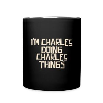 I'm Charles doing Charles things - Tasse einfarbig - Schwarz - Vorne