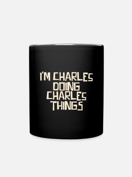 I'm Charles doing Charles things - Tasse einfarbig - Schwarz