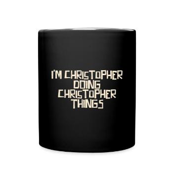 I'm Christopher doing Christopher things - Full Colour Mug - black - Front