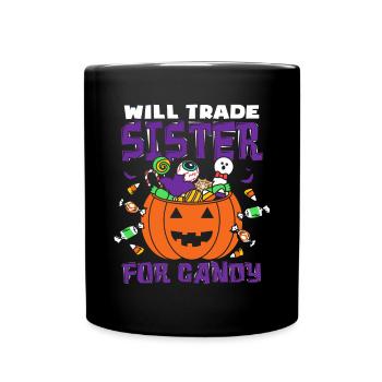 Will Trade Sister For Candy Halloween Sister - Full Colour Mug - black - Front