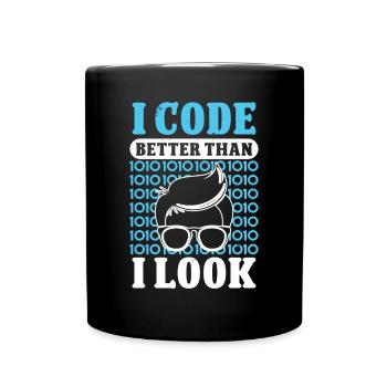 Softwareentwickler I Code Better Than I Look Coder - Tasse einfarbig - Schwarz - Vorne