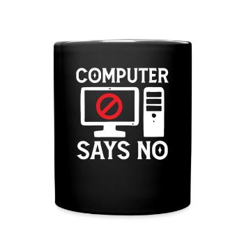 Softwareentwickler Computer Says No Programmierer - Tasse einfarbig - Schwarz - Vorne
