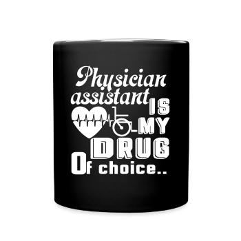 Physician Assistant Physician Assistant Is My Drug - Full Colour Mug - black - Front