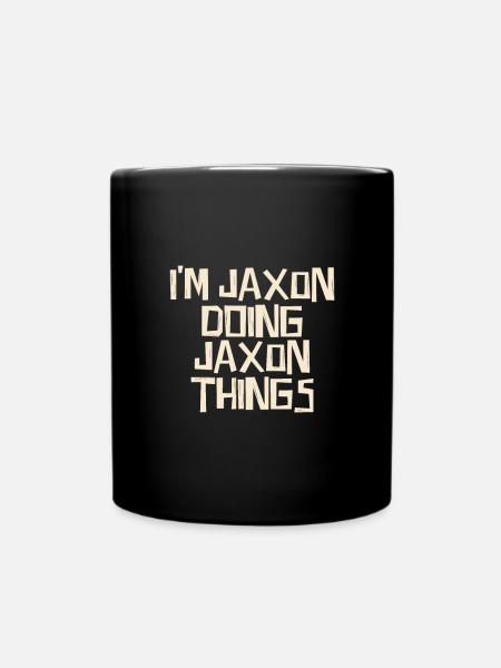 I'm Jaxon doing Jaxon things - Tasse einfarbig - Schwarz