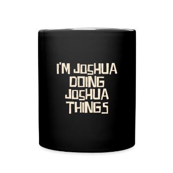 I'm Joshua doing Joshua things - Full Colour Mug - black - Front