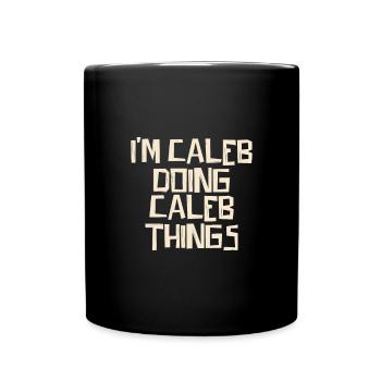 Je suis Caleb et je fais des choses de Caleb - Mug uni - noir - Devant