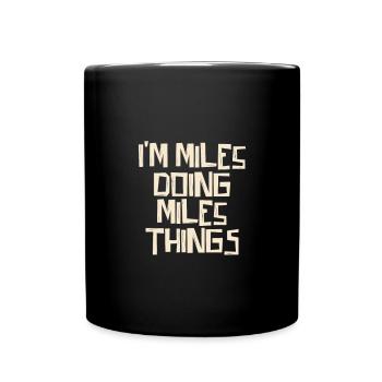 I'm Miles doing Miles things - Full Colour Mug - black - Front