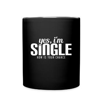 Yes, I'm Single. Now is Your Chance Ready Funny - Full Colour Mug - black - Front
