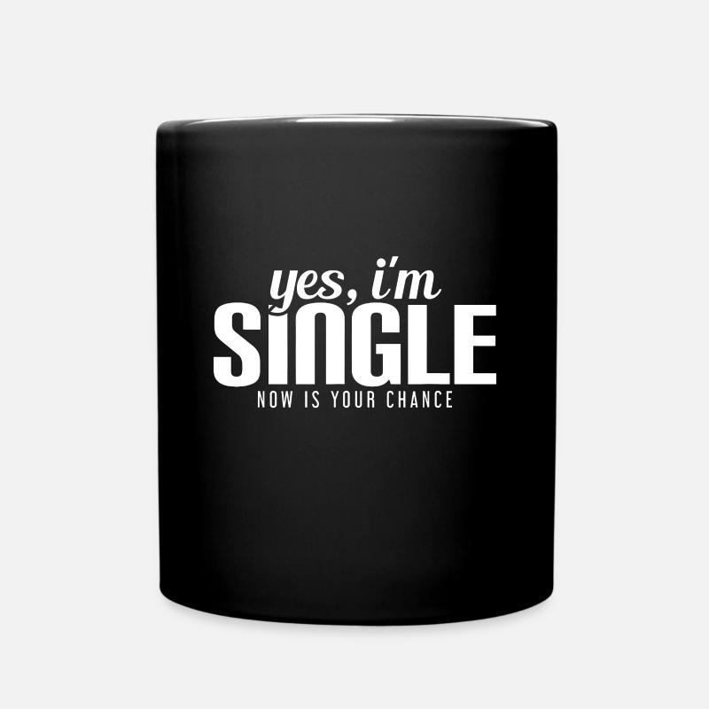 Ja, ich bin Single. Jetzt ist deine Chance bereit Lustig - Tasse einfarbig - Schwarz