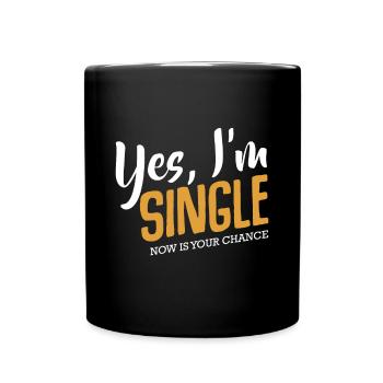 Oui, je suis célibataire maintenant c’est ta chance de vivre drôle Citation - Mug uni - noir - Devant