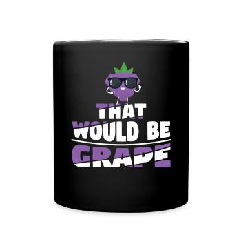 That Would Be Grape - Tasse einfarbig - Schwarz - Vorne