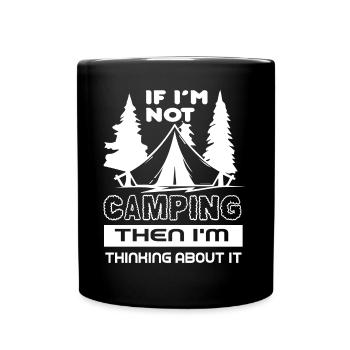 Camping Thinking About Camping - Full Colour Mug - black - Front