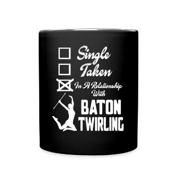 In A Relationship With Baton Twirling - Full Colour Mug - black - Front