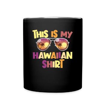 Dies ist mein hawaiianisches Hemd Aloha Luau Hawai - Tasse einfarbig - Schwarz - Vorne