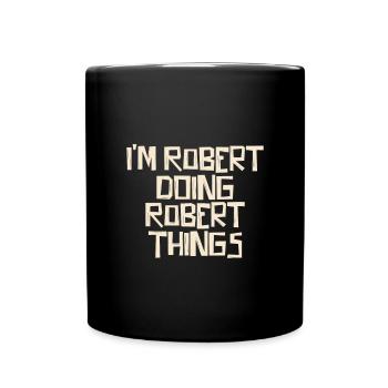 I'm Robert doing Robert things - Tasse einfarbig - Schwarz - Vorne