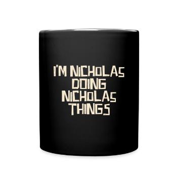 I'm Nicholas doing Nicholas things - Full Colour Mug - black - Front
