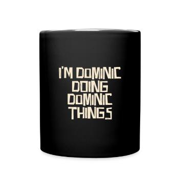 I'm Dominic doing Dominic things - Full Colour Mug - black - Front