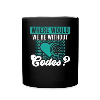 Softwareentwickler Where Would We Be Without Codes - Tasse einfarbig - Schwarz - Vorne