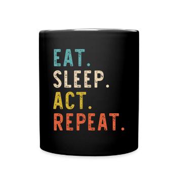 Eat Sleep Act Repeat Schauspieler Schauspieler Schauspieler - Tasse einfarbig - Schwarz - Vorne
