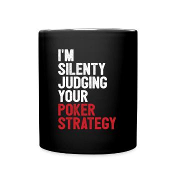 Aces Spades I'm Silently Judging Your Poker Strate - Tasse einfarbig - Schwarz - Vorne