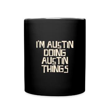 I'm Austin doing Austin things - Tasse einfarbig - Schwarz - Vorne