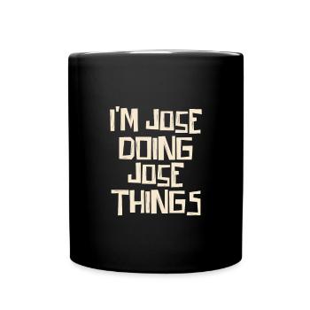Je suis Jose en train de faire des choses Jose - Mug uni - noir - Devant