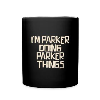 Je suis Parker en train de faire des choses Parker - Mug uni - noir - Devant