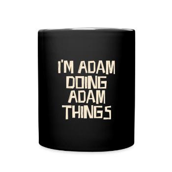 Je suis Adam en train de faire des choses à Adam - Mug uni - noir - Devant