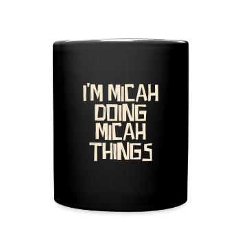 Je suis Micah en train de faire des choses de Michée - Mug uni - noir - Devant