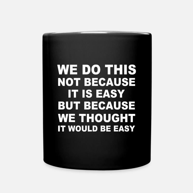 Wir tun dies nicht, weil es einfach ist, sondern weil wir - Tasse einfarbig - Schwarz