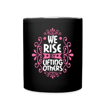 We Rise By Lifting Others - Full Colour Mug - black - Front