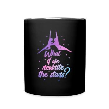 What If We Rewrite The Stars Circus Carnival Funny - Full Colour Mug - black - Front