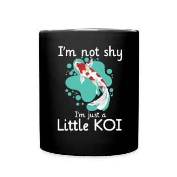 Im Not Shy Im Just A Little Koi - Tasse einfarbig - Schwarz - Vorne