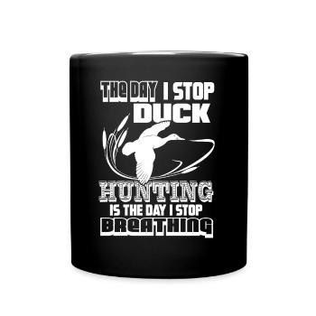 Duck Hunting The Day I Stop Duck Hunting - Full Colour Mug - black - Front