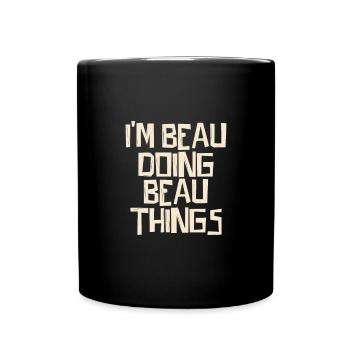 I'm Beau doing Beau things - Full Colour Mug - black - Front