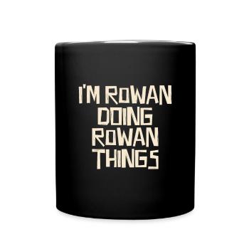 Je suis Rowan en train de faire des choses Rowan - Mug uni - noir - Devant