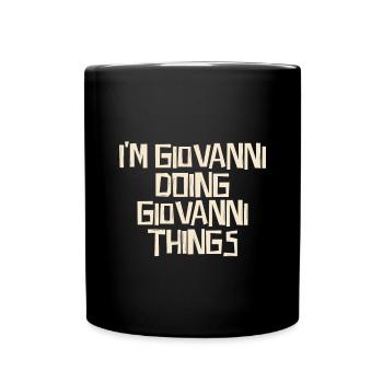 I'm Giovanni doing Giovanni things - Full Colour Mug - black - Front