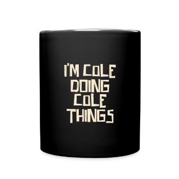 I'm Cole doing Cole things - Tasse einfarbig - Schwarz - Vorne