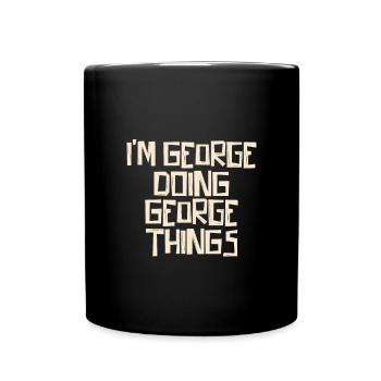 I'm George doing George things - Tasse einfarbig - Schwarz - Vorne