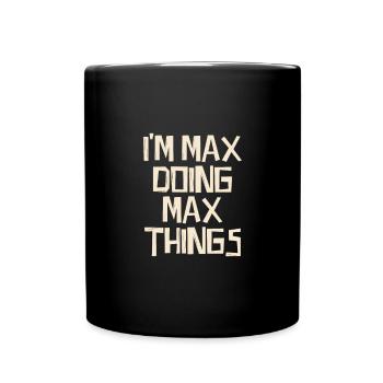 I'm Max doing Max things - Tasse einfarbig - Schwarz - Vorne