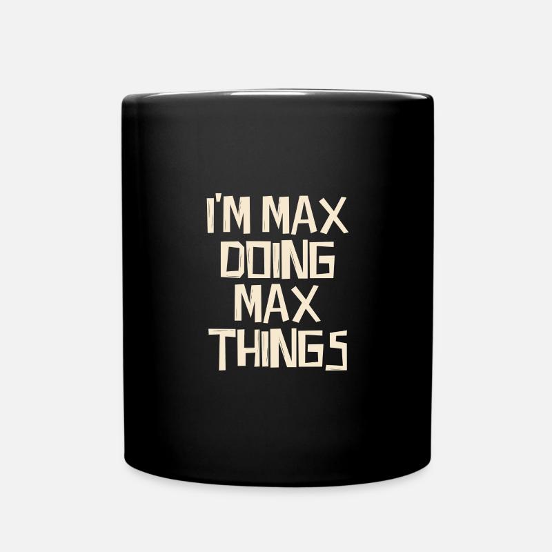 I'm Max doing Max things - Tasse einfarbig - Schwarz