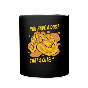 You Have A Dog Thats Cute Python Schlange Banana - Tasse einfarbig - Schwarz - Vorne