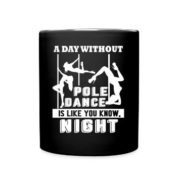 Pole Dancing A Day Without Pole Dance - Full Colour Mug - black - Front