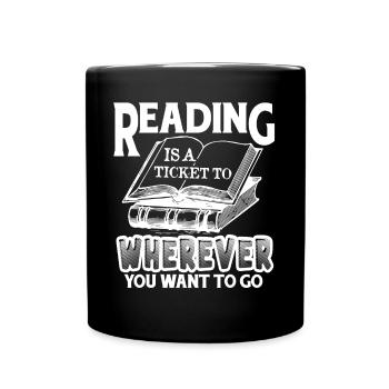 Reading Is Ticket To Wherever You Want To Go - Full Colour Mug - black - Front