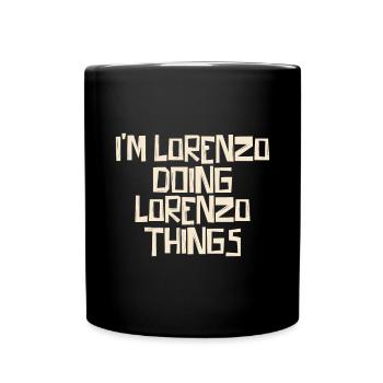 I'm Lorenzo doing Lorenzo things - Tasse einfarbig - Schwarz - Vorne