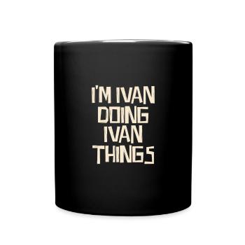 I'm Ivan doing Ivan things - Tasse einfarbig - Schwarz - Vorne
