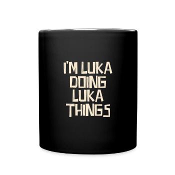 I'm Luka doing Luka things - Tasse einfarbig - Schwarz - Vorne