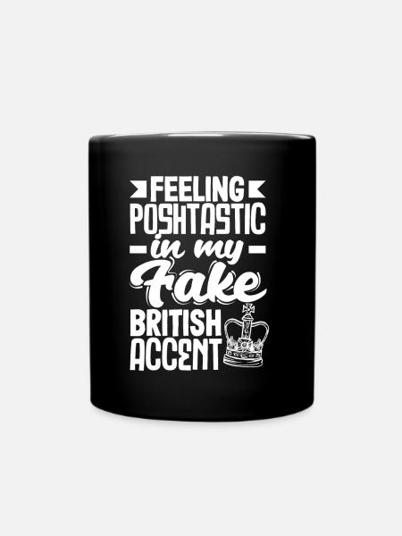 Feeling Poshtastic in my Fake British Accent - Full Colour Mug - black