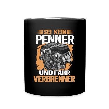 Sei kein Penner - Fahr Verbrenner | Spruch - Tasse einfarbig - Schwarz - Vorne